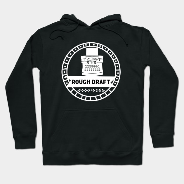 Rough Draft - Writing Motivation Hoodie by TypoSomething